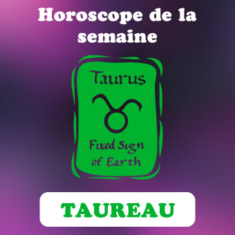 horoscope de la semaine taureau